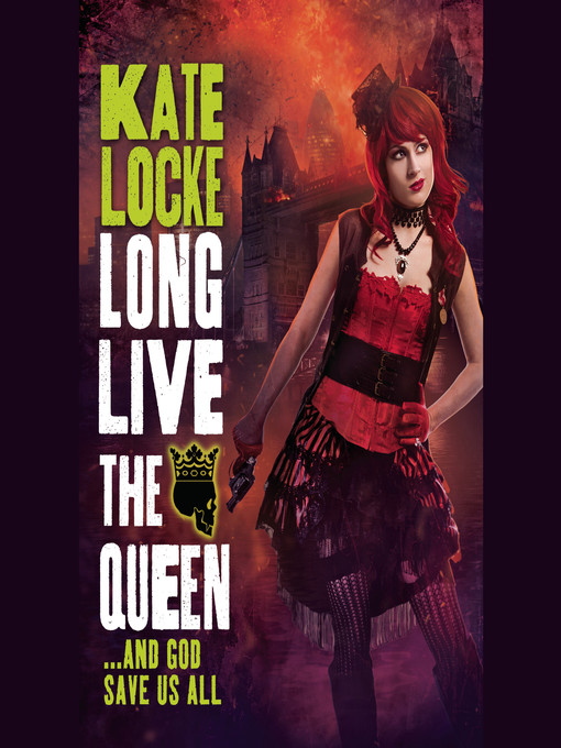 Title details for Long Live the Queen by Kate Locke - Available